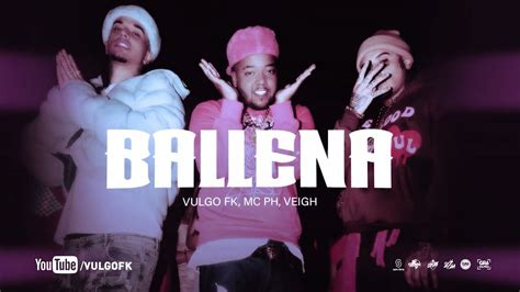 Vulgo FK, MC PH & Veigh – Ballena Lyrics 